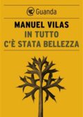 Manuel Vilas - In tutto c'è stata bellezza (2019)