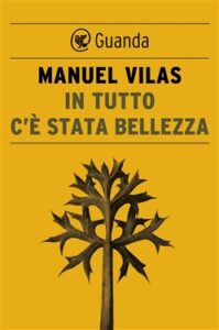 Manuel Vilas – In tutto c’è stata bellezza (2019)