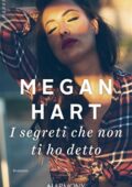 Megan Hart - I Segreti Che Non ti ho Detto (2018)