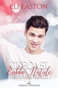 Eli Easton – Cercasi Babbo Natale disperatamente (2018)