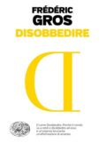Frédéric Gros - Disobbedire (2019)