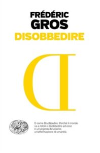 Frédéric Gros – Disobbedire (2019)