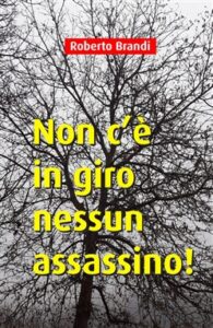 Roberto Brandi  – Non c’è in giro nessun assassino! (2015) pdf
