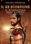 Valery Esperian - Il re scorpione. Il fondatore dell'Egitto (2019)