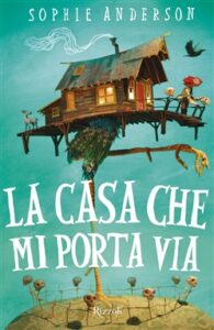 Sophie Anderson – La casa che mi porta via (2019)