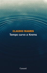 Claudio Magris – Tempo curvo a Krems (2019)