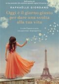 Raphaelle Giordano - Oggi è il giorno giusto per dare una svolta alla tua vita (2019)