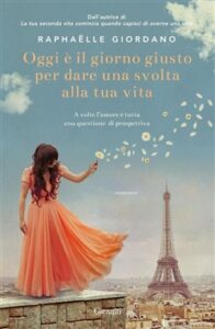 Raphaelle Giordano – Oggi è il giorno giusto per dare una svolta alla tua vita (2019)