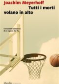 Joachim Meyerhoff - Tutti i morti volano in alto (2019)