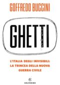 Goffredo Buccini - Ghetti. L'Italia degli invisibili (2019)