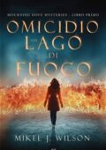Mikel J. Wilson - Omicidio sul lago di fuoco (2019)