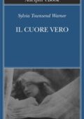 Sylvia Townsend Warner - Il cuore vero (2019)