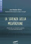 Jon Kabat-Zinn - La scienza della meditazione. Mindfulness e pratica della consapevolezza (2019)