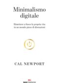 Cal Newport - Minimalismo digitale. Rimettere a fuoco la propria vita in un mondo pieno di distrazioni (2019)