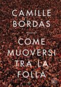 Camille Bordas - Come muoversi tra la folla (2019)