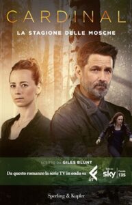 Giles Blunt – Cardinal. La stagione delle mosche (2019)