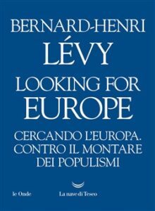 Bernard-Henri Lévy – Looking for Europe (2019)