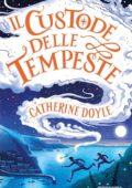 Catherine Doyle - Il Custode delle Tempeste (2019)