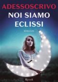 img ADESSOSCRIVO - Noi siamo eclissi (2019)
