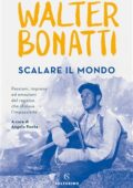 Walter Bonatti - Scalare il mondo (2019)