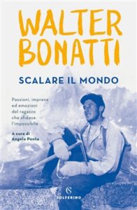 Walter Bonatti – Scalare il mondo (2019)