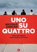 img Niccolò Zancan - Uno su quattro. Storie di ragazzi senza studio né lavoro (2019)