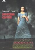 img Jonathan Carroll, Lucia Olivieri - Tu e un quarto (2006)