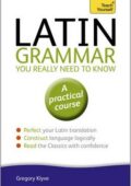 Gregory Klyve - Latin Grammar You Really Need to Know: Teach Yourself (2014) PDF