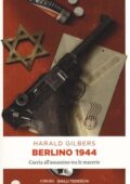 Harald Gilbers - Berlino 1944. Caccia all'assassino tra le macerie (2016)