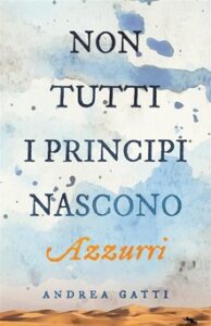 Andrea Gatti – Non tutti i principi nascono azzurri (2015)