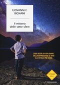 Giovanni F. Bignami - Il mistero delle sette sfere. Cosa resta da esplorare: dalla depressione di Afar alle stelle più vicine (2013)