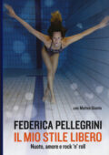 img Federica Pellegrini, Matteo Giunta - Il mio stile libero. Nuoto, amore e rock