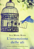 Sue Monk Kidd - L'invenzione delle ali (2015)