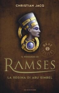 Christian Jacq – La regina di Abu Simbel. Il romanzo di Ramses. Vol. 4 (2016)