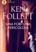 Ken Follett - Una fortuna pericolosa (2016)