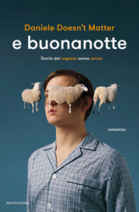 Daniele Doesn’t Matter – E buonanotte. Storia del ragazzo senza sonno (2017)