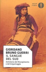 Giordano Bruno Guerri – Il sangue del Sud. Antistoria del Risorgimento e del brigantaggio (2017)