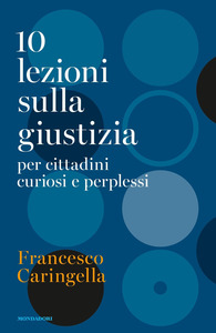 Francesco Caringella – 10 lezioni sulla giustizia per cittadini curiosi e perplessi (2010)