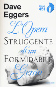 Dave Eggers – L’opera struggente di un formidabile genio (2017)