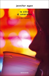 Jennifer Egan – La città di Smeraldo e altri racconti (2019)