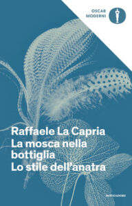 Raffaele La Capria – La mosca nella bottiglia – Lo stile dell’anatra (2019)