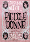 Louisa May Alcott - Piccole donne. Meg, Jo, Bet & Amy (2019)