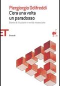 Piergiorgio Odifreddi - C'era una volta un paradosso. Storie di illusioni e verità rovesciate (2006)