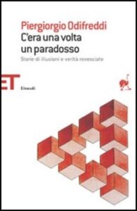 Piergiorgio Odifreddi – C’era una volta un paradosso. Storie di illusioni e verità rovesciate (2006)