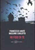 Francesco Abate, Massimo Carlotto - Mi fido di te (2014)