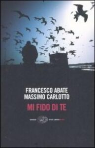 Francesco Abate, Massimo Carlotto – Mi fido di te (2014)