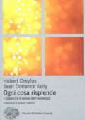 img Hubert L. Dreyfus, Sean Dorrance Kelly - Ogni cosa risplende. I classici e il senso della vita 
