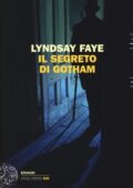 img Lyndsay Faye - Il segreto di Gotham (2016)