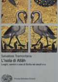 Salvatore Tramontana - L'isola di Allah. Luoghi, uomini e cose di Sicilia nei secoli IX-XI (2014)