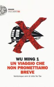 Wu Ming 1 – Un viaggio che non promettiamo breve. Venticinque anni di lotte No Tav (2016)